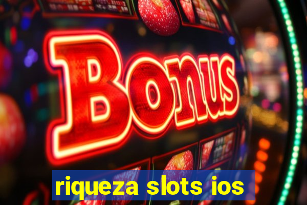 riqueza slots ios